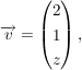 $ \overrightarrow{v}=\vektor{2\\1\\z}, $