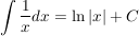 $ \int \bruch{1}{x} dx = \ln |x| + C $