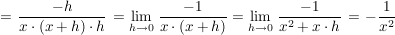 $ =\left \bruch{-h}{x\cdot{}(x+h)\cdot{}h} \right=\limes_{h \to 0}\left \bruch{-1}{x\cdot{}(x+h)}=\limes_{h \to 0}\left \bruch{-1}{x^2+x\cdot{}h} \right=\left -\bruch{1}{x^2} \right \right $